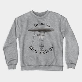 Drunk on Meteorology Crewneck Sweatshirt